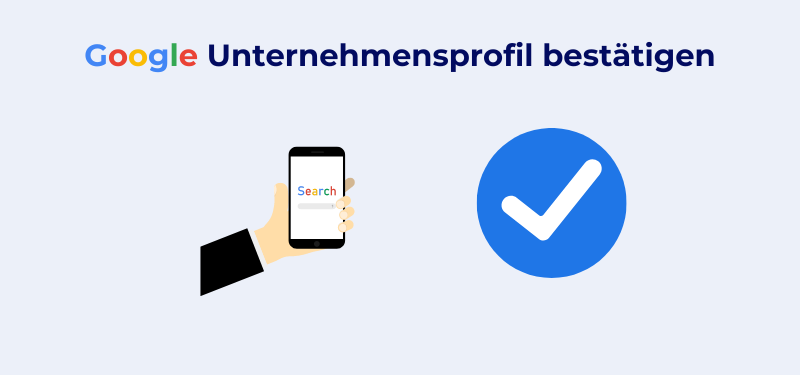 Grafik zur Bestätigung eines Google-Unternehmensprofils, mit einem Smartphone und einem blauen Haken, der die erfolgreiche Verifizierung darstellt.